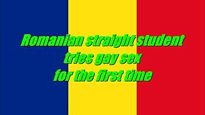 Romanian student tries gay sex first time