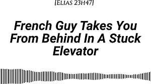 French guy whispers dirty in elevator