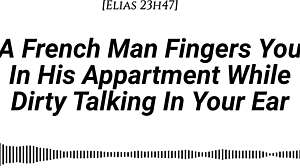French Man Fingers You with Dirty Talk in Apartment
